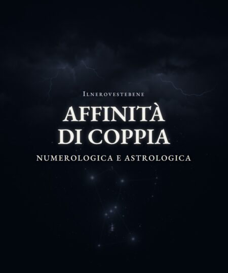 Lettura Affinità di Coppia Numerologica e Astrologica - ilnerovestebene